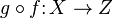 g \circ f\colon X \to Z