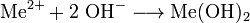 \mathrm{Me^{2+} + 2\ OH^- \longrightarrow Me(OH)_2}