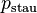 p_\text{stau}