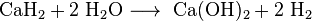 \mathrm{CaH_2 + 2 \ H_2O \longrightarrow \ Ca(OH)_2  + 2 \ H_2}