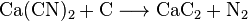 \mathrm{Ca(CN)_2 + C \longrightarrow CaC_2 + N_2}